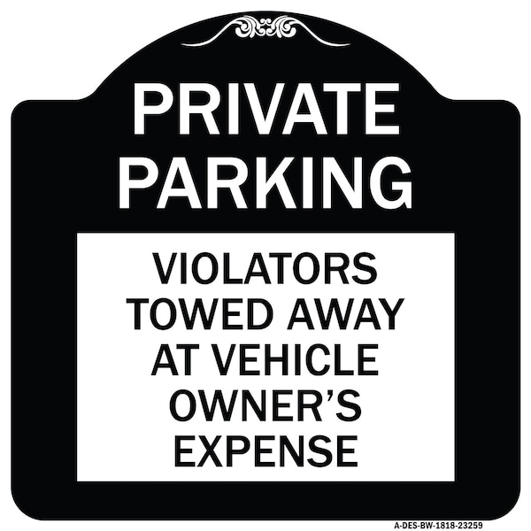 Signmission Private Parking Violators Towed Away Vehicle Owners Expense Alum Sign, 18" L, 18" H, BW-1818-23259 A-DES-BW-1818-23259 - main